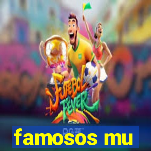 famosos mu