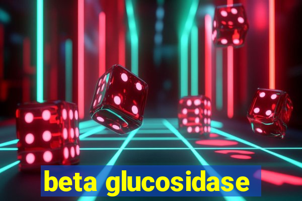 beta glucosidase