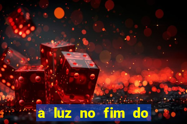 a luz no fim do mundo filme completo dublado