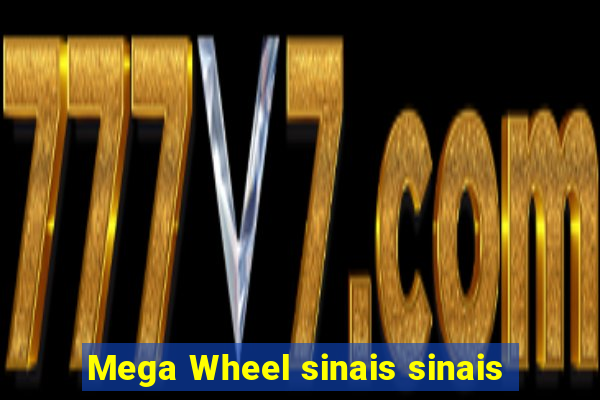 Mega Wheel sinais sinais