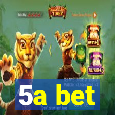 5a bet