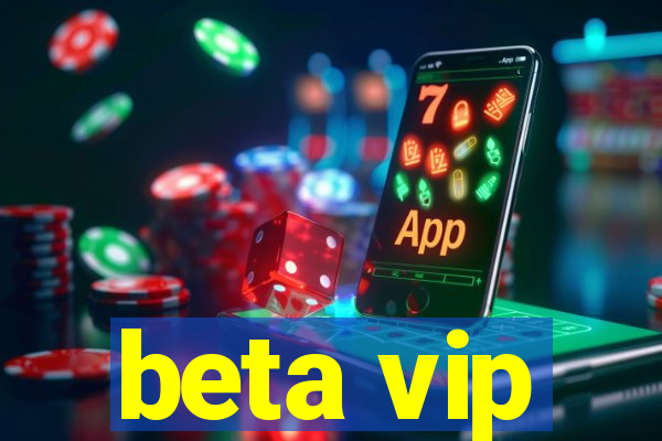 beta vip