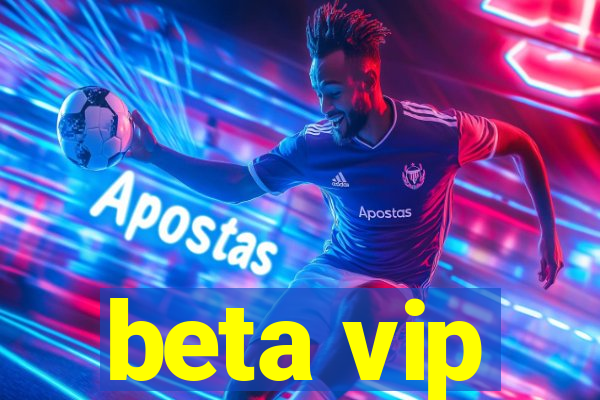 beta vip