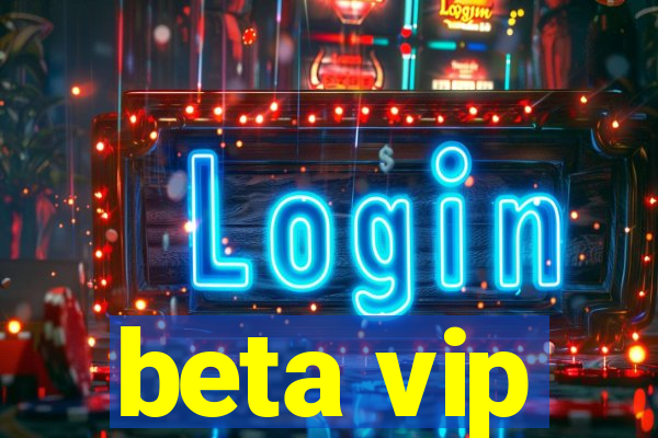 beta vip