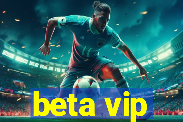 beta vip