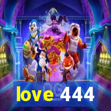 love 444