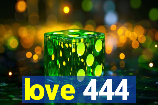 love 444