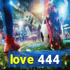 love 444