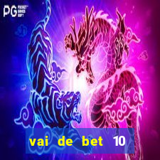 vai de bet 10 reais no cadastro