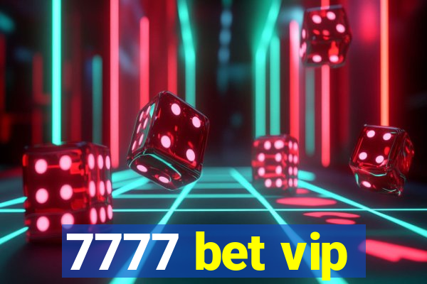 7777 bet vip