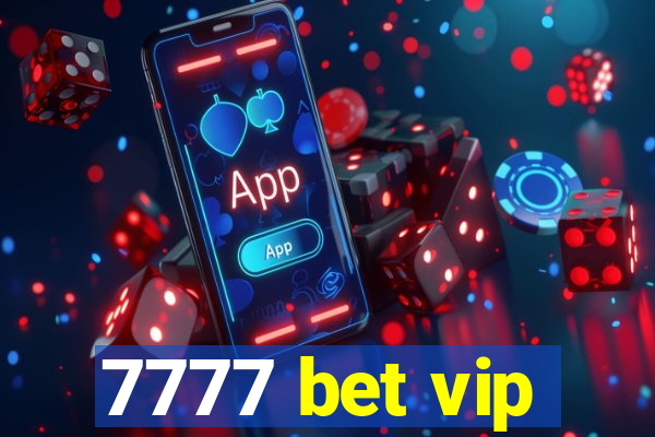 7777 bet vip