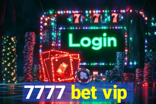 7777 bet vip