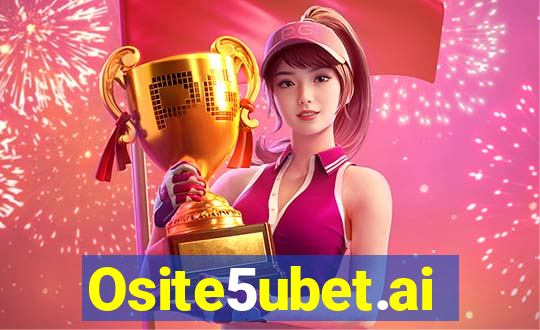 Osite5ubet.ai