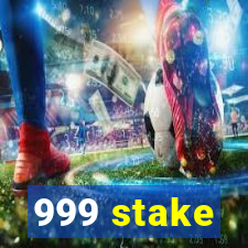 999 stake