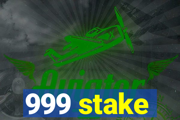 999 stake