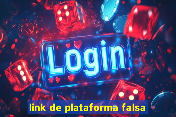 link de plataforma falsa