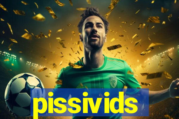 pissivids