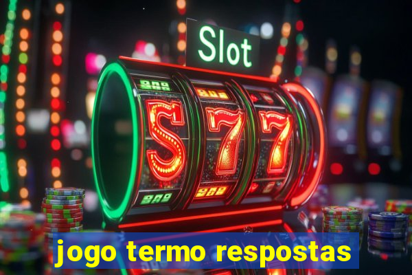 jogo termo respostas