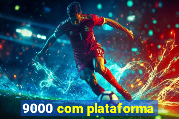 9000 com plataforma