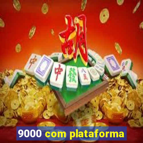 9000 com plataforma