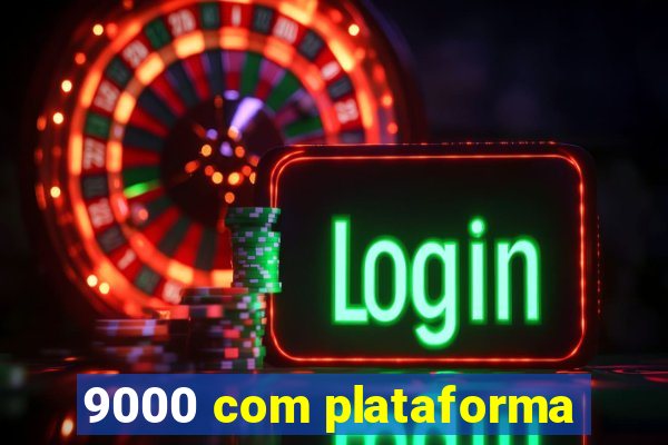 9000 com plataforma