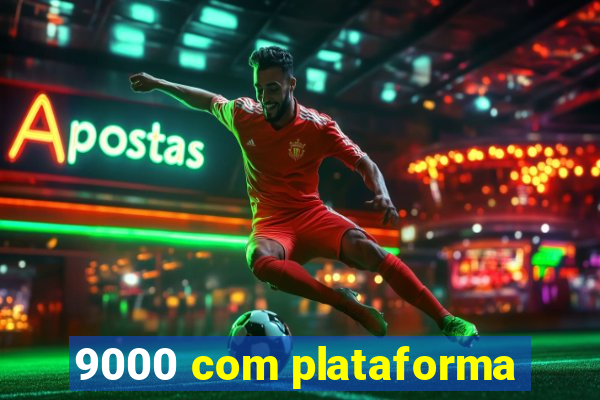 9000 com plataforma