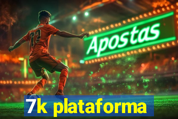 7k plataforma