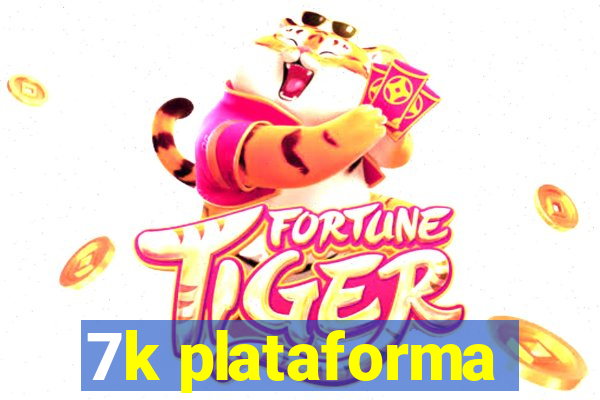 7k plataforma