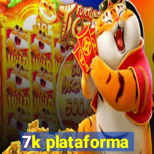 7k plataforma