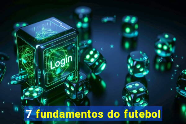 7 fundamentos do futebol