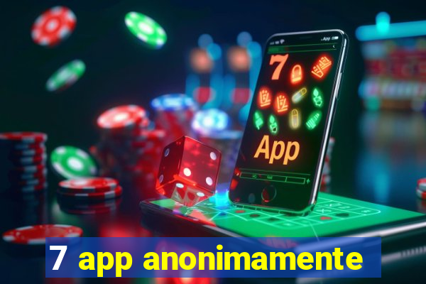 7 app anonimamente