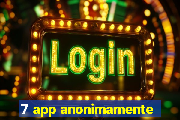 7 app anonimamente