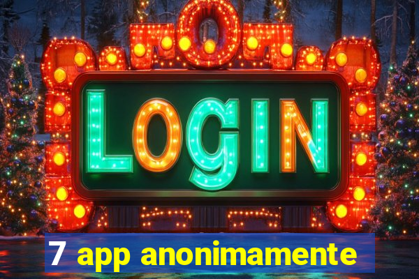 7 app anonimamente