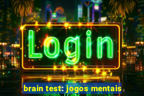 brain test: jogos mentais