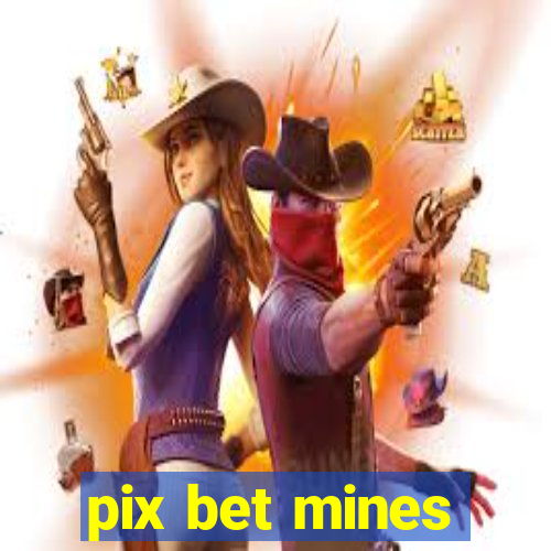 pix bet mines