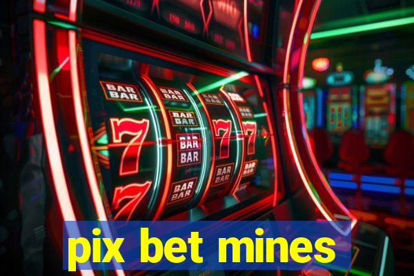 pix bet mines