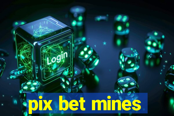 pix bet mines