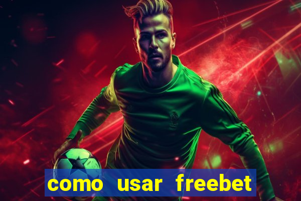 como usar freebet vai de bet