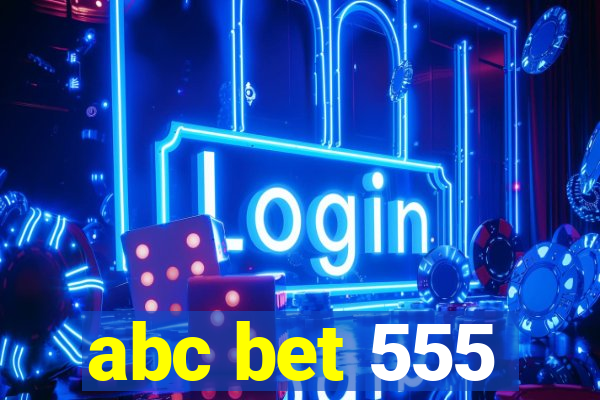 abc bet 555