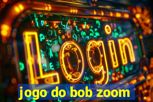 jogo do bob zoom