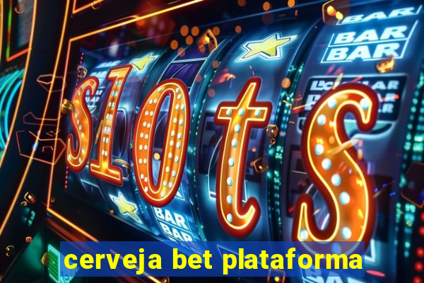 cerveja bet plataforma