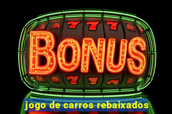 jogo de carros rebaixados