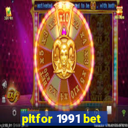 pltfor 1991 bet