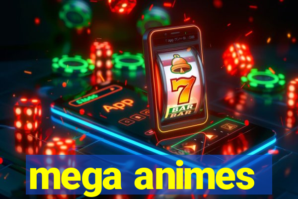 mega animes