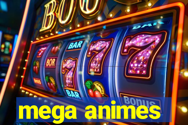 mega animes