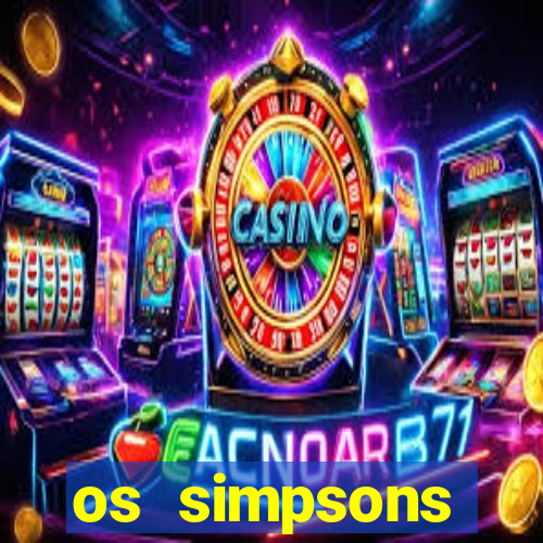 os simpsons assistir online dublado