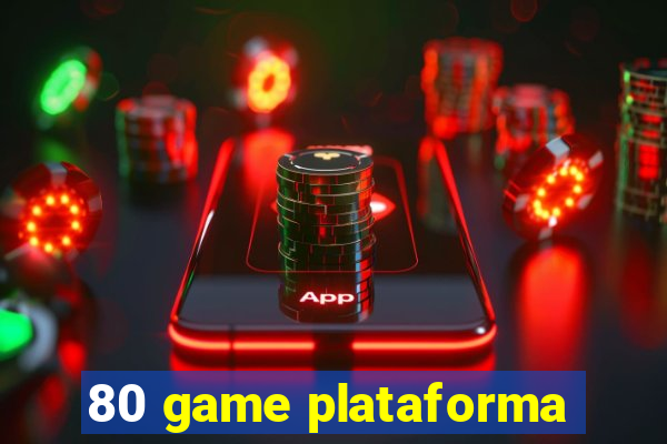 80 game plataforma