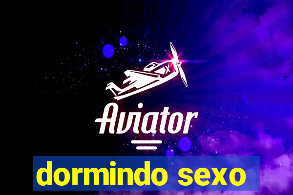 dormindo sexo