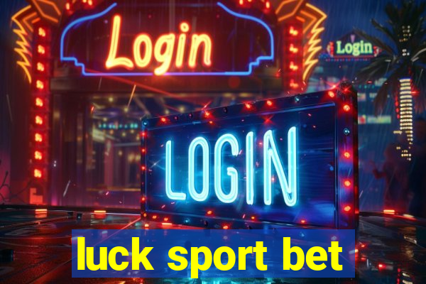 luck sport bet