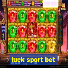 luck sport bet